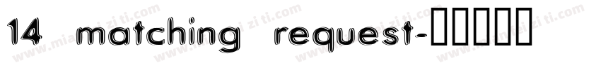 14 matching request字体转换